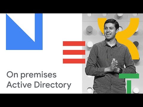 Best Practices for Extending On Premises Active Directory with Applications in GCP (Cloud Next '18)