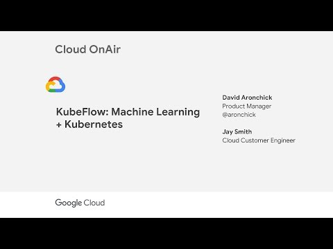 Cloud OnAir: KubeFlow: Machine Learning + Kubernetes