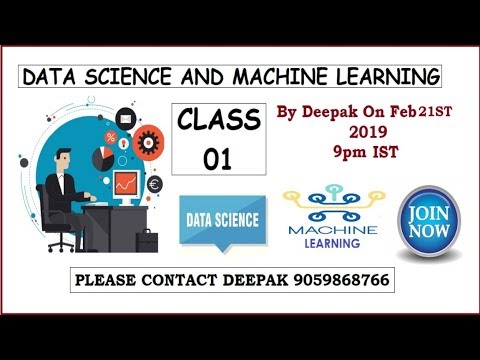 DataScience And Machine Learning 01 Class deepak 21st Feb 2019 9PM IST