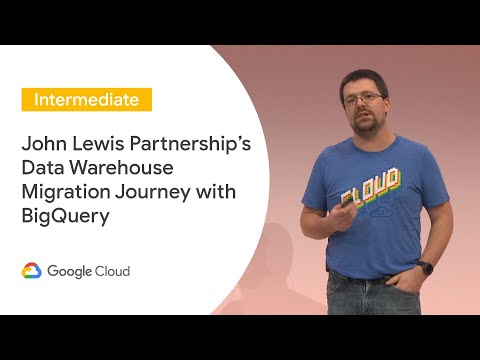 John Lewis Partnership's Data Warehouse Migration Journey with BigQuery (Cloud Next ‘19 UK)