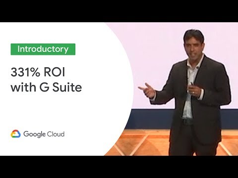 Learn How Organizations have Achieved 331% ROI With G Suite  (Cloud Next '19)