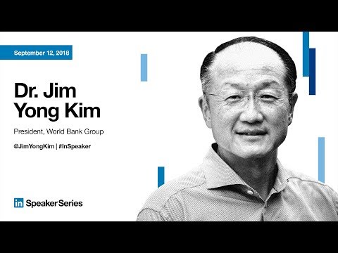 LinkedIn Speaker Series:  Dr. Jim Yong Kim
