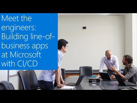 Meet the engineers: Building line-of-business apps at Microsoft with CI/CD