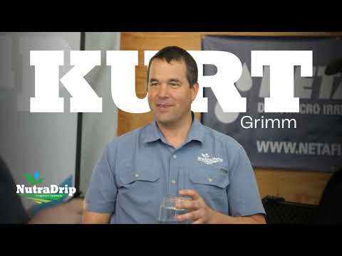 New Technologies in Agronomy + Irrigation - Kurt Grimm, NutraDrip CEO