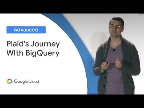 Plaid's Journey to Global Large-Scale Real-Time Analytics With Google BigQuery (Cloud Next '19)