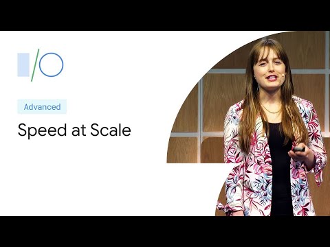 Speed at Scale: Web Performance Tips and Tricks from the Trenches (Google I/O ’19)