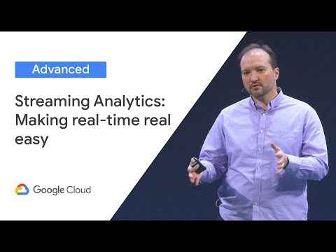 Streaming Analytics: Making real-time real easy (Cloud Next ‘19 UK)