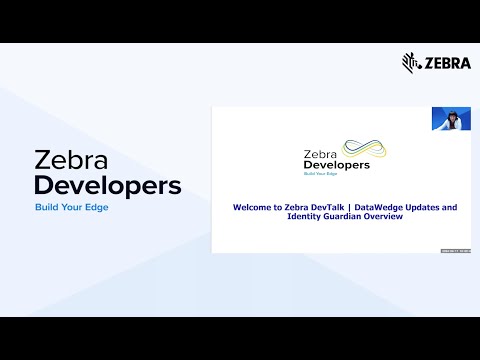 Zebra DevTalk | DataWedge Updates and Identity Guardian | Overview | Zebra