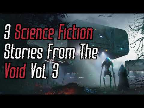 3 Sci-fi Stories from the Void (Vol. 3) | Story Compilation