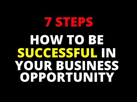 7 Steps How To Be Successful In Your Business Opportunity