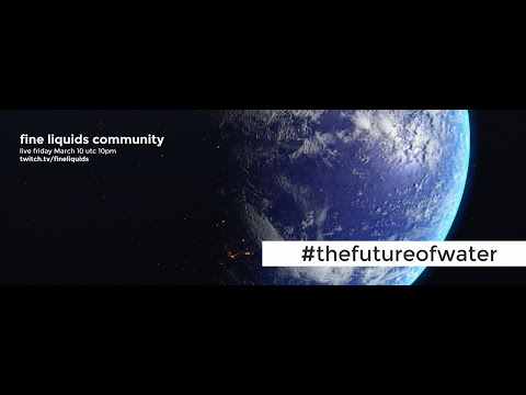 *ATTENTION* The Future of Water - the fine liquids community