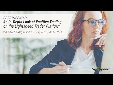 An In Depth Look at Equities Trading on the Lightspeed Trader Platform
