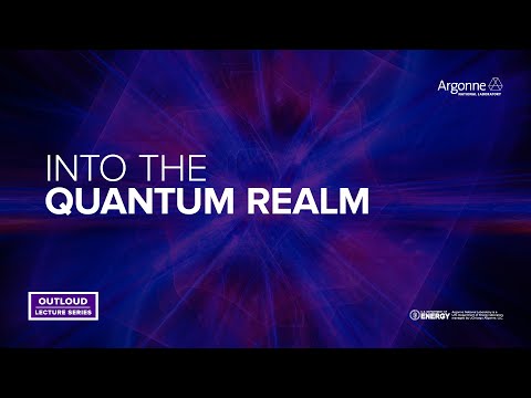 Argonne OutLoud: Into the Quantum Realm