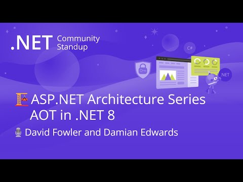 ASP.NET Community Standup - ASP.NET Architecture Series: AOT in .NET 8