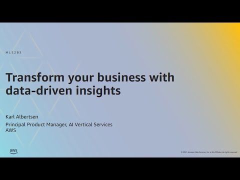 AWS ML Summit 2021 | Transform your business with data-driven insights