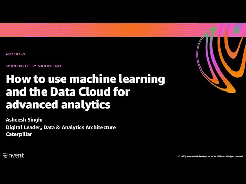 AWS re:Invent 2020: How to use machine learning & the Data Cloud for advanced analytics (Snowflake)