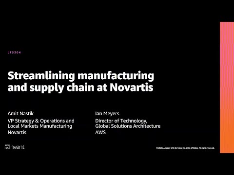 AWS re:Invent 2020: Streamlining manufacturing and supply chain at Novartis