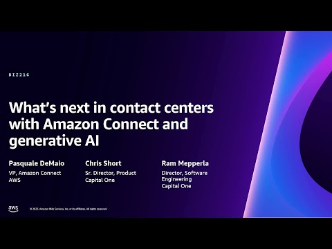 AWS re:Invent 2023 - What’s next in contact centers with Amazon Connect and generative AI (BIZ216)