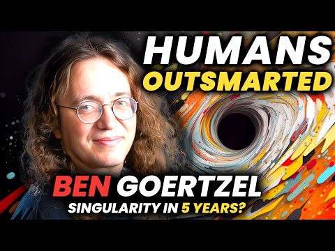 Ben Goertzel: AGI is 5 Years Away!