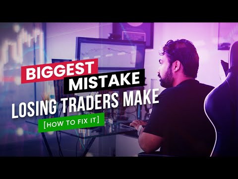 Biggest Mistake Losing Traders Make [How to Fix it]