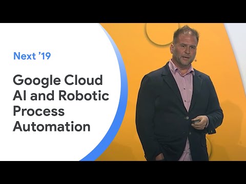 Building Smarter Software Robots with Robotic Process Automation & Google Cloud AI (Cloud Next '19)