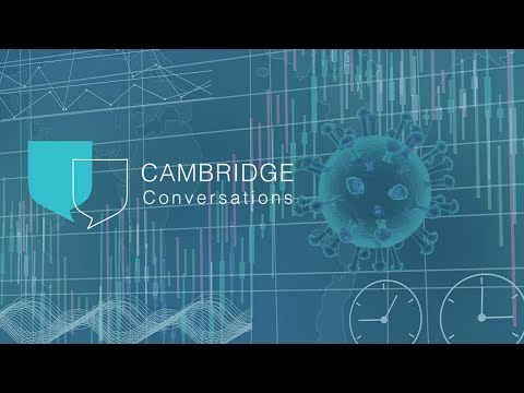 Cambridge Conversations: A worldwide economic web: interdependence & recovery in a post-COVID world