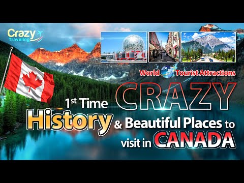 Canada 1st Time History and Attractions | Canada Crazy Beautiful Places