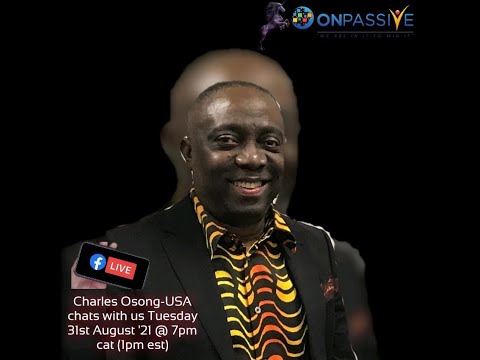 Charles Osong chats with us_An Introduction to #ONPASSIVE #GOFOUNDERS #ASHMUFAREH #GAMECHANGER