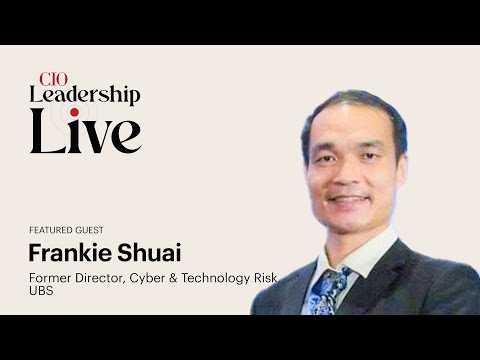 CIO Leadership Live with Frankie Shuai, Former Director Cyber and Technology Risk at UBS