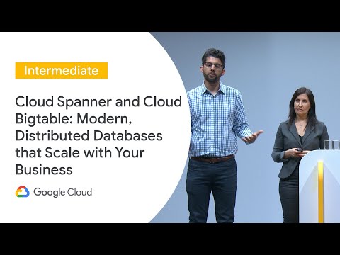 Cloud Spanner and Cloud Bigtable: Modern, Distributed Databases that Scale (Cloud Next ‘19 UK)
