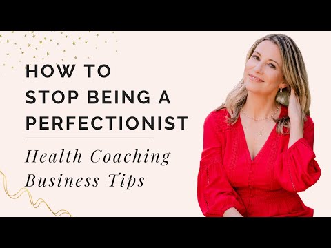 Coaching Business Tips: How To Stop Being A Perfectionist