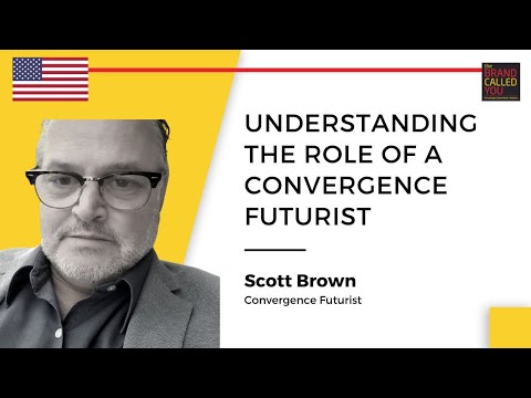 Convergence of New Technologies for Effective Communication | Scott Brown | Convergence Futurist