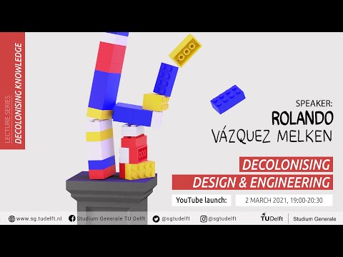 Decolonising Knowledge: Decolonising Design & Engineering | Rolando Vázquez Melken