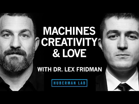 Dr. Lex Fridman: Machines, Creativity & Love | Huberman Lab Podcast #29