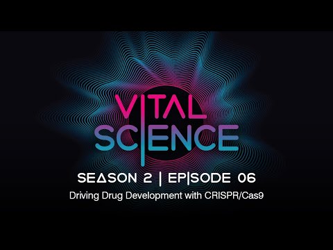 Driving Drug Development with CRISPR/Cas9 | Vital Science: S2, E06