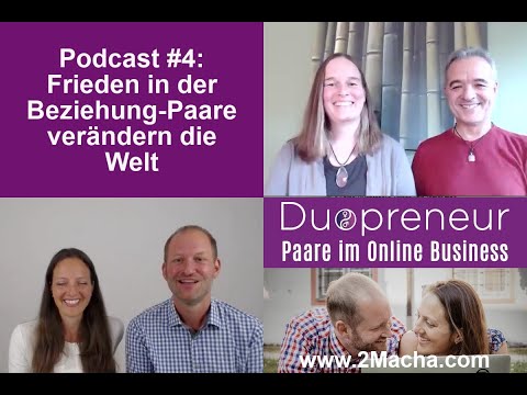 Duopreneur-Podcast für Paare im Online Business:#4 Frieden in der Beziehung-Paare verändern die Welt