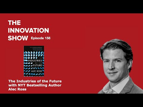EP 156: The Industries of the Future with NYT Bestselling Author Alec Ross