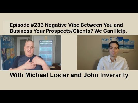 Episode #233 Negative Vibe Between You and Business Prospects/Clients? We Can Help.