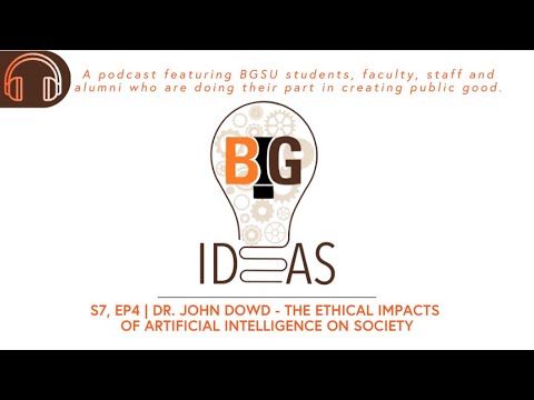 Ethical Impacts of Artificial Intelligence on Society | BG Ideas podcast S7 Ep4