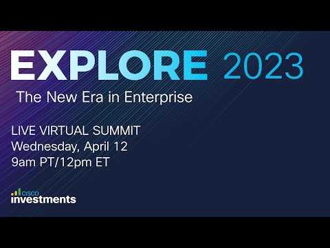 EXPLORE 2023 Virtual Summit: The New Era in Enterprise
