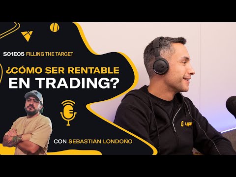 Filling the target - ¿Cómo ser rentable en el trading?  | Sebastian Londono