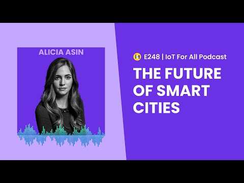 Future of Smart Cities | Libelium's Alicia Asin