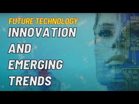 Future Technology - Innovation and Emerging Trends