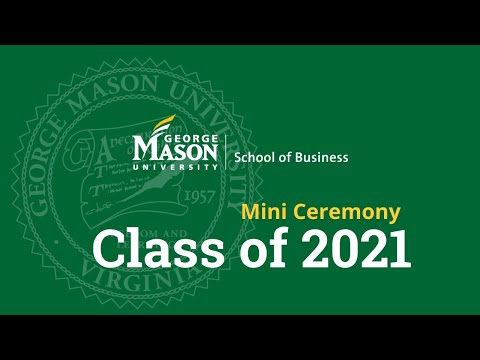 George Mason University | Spring 2021 Graduation | School of Business | May 13, 2021 - 4pm EST