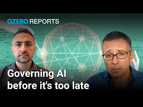 Governing AI Before It’s Too Late | GZERO Reports | GZERO Media