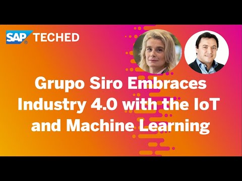 Grupo Siro Embraces Industry 4.0 with the IoT and Machine Learning | SAP TechEd in 2020