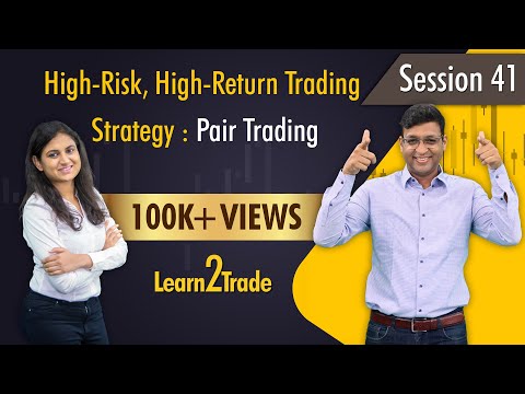 High-Risk, High-Return #Trading #Strategy : #Pair Trading | #Learn2Trade Session 41