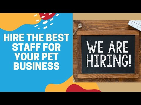 Hire the Best Staff for Your Pet Business