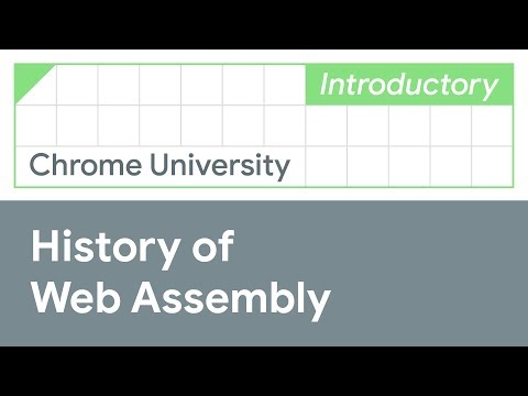 History of WebAssembly (Chrome University 2019)