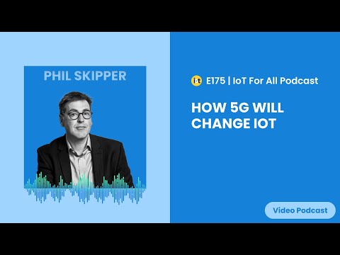 How 5G Will Change IoT | Vodafone Business' Phil Skipper | E175